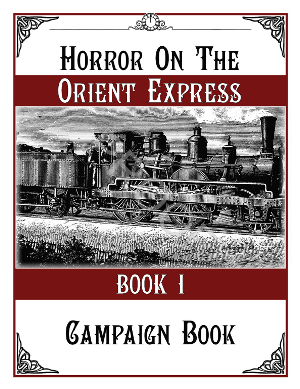 Horror on the Orient Express - Campaign Book